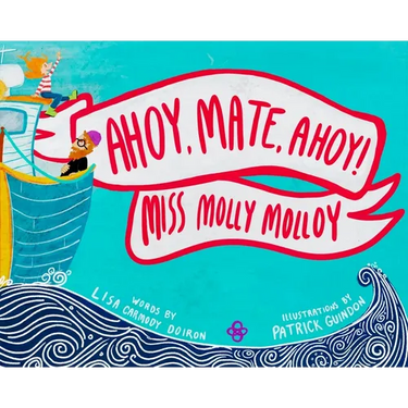 Ahoy, Mate, Ahoy! Miss Molly Molloy