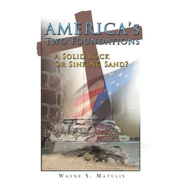 America's Two Foundations: A Solid Rock or Sinking Sand?
