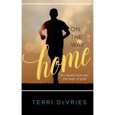 On The Way Home: An honest look into the heart of grief