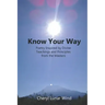 Know Your Way: Poetry Inspired by Divine Teachings and Principles from the Masters