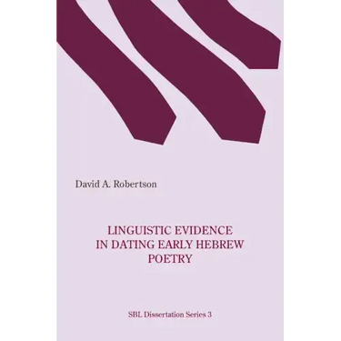 Linguistic Evidence in Dating Early Hebrew Poetry