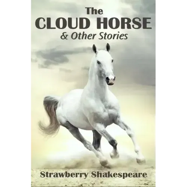 The Cloud Horse: Short Fiction for Kids