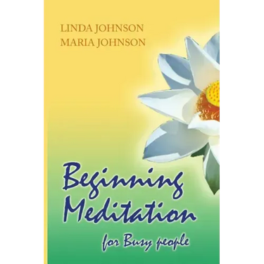 Beginning Meditation for Busy People: How To Get More Done, Feel Less Stressed, & Be Happier