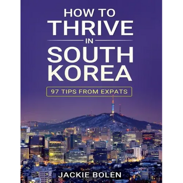How to Thrive in South Korea: 97 Tips from Expats