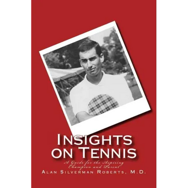 Insights on Tennis: A Guide for the Aspiring Champion and Parent