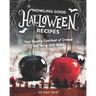 Howling Good Halloween Recipes: Your Spooky Cookbook of Creepy but Tasty Dish Ideas!