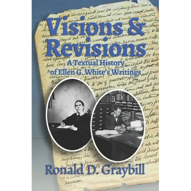 Visions & Revisions: A Textual History of Ellen G. White's Writings