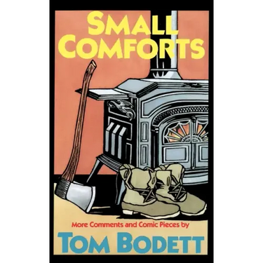Small Comforts: More Comments and Comic Pieces