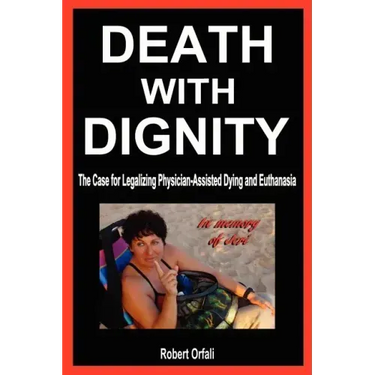 Death with Dignity: The Case for Legalizing Physician-Assisted Dying and Euthanasia