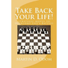 Take Back Your Life!: Strategic Moves to Overcome Life's Battles