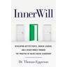 InnerWill: Developing Better People, Braver Leaders, and a Wiser World through the Practice of Values Based Leadership