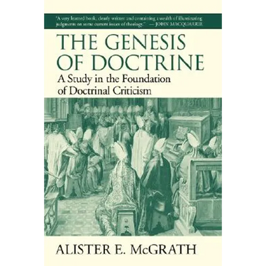 The Genesis of Doctrine: A Study in the Foundation of Doctrinal Criticism