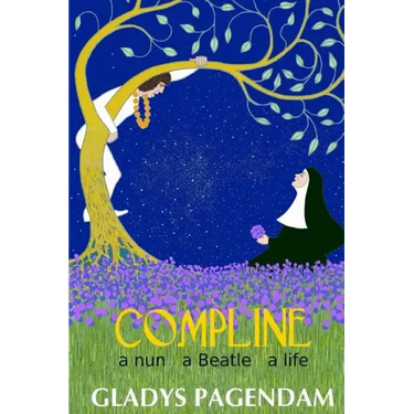 Compline: A nun A Beatle A Life