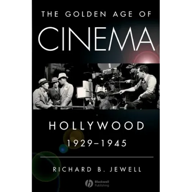 The Golden Age of Cinema: Hollywood, 1929-1945