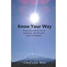 Know Your Way: Poetry Inspired by Divine Teachings and Principles from the Masters
