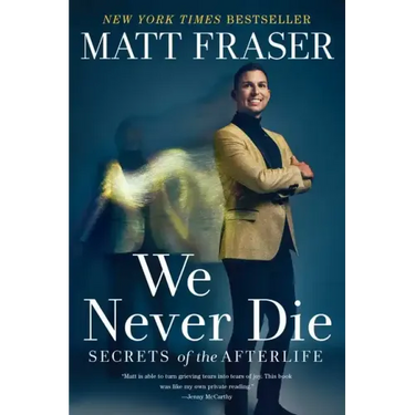 We Never Die: Secrets of the Afterlife