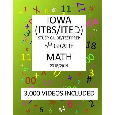 5th Grade IOWA ITBS ITED, 2019 MATH, Test Prep: 5th Grade IOWA TEST of BASIC SKILLS, EDUCATIONAL DEVELOPMENT 2019 MATH Test Prep/Study Guide