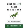 What the CFO Wants You to Know: How You Create Value