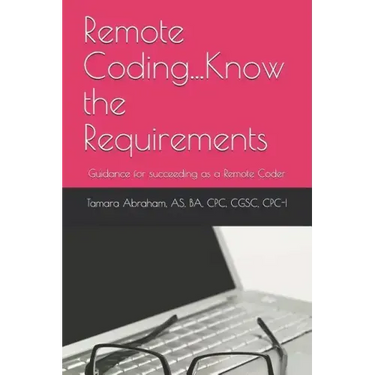 Remote Coding...Know the Requirements: Guidance for succeeding as a remote coder.
