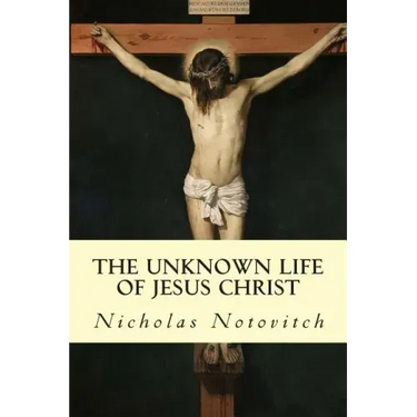 The Unknown Life of Jesus Christ
