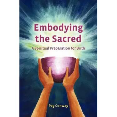 Embodying the Sacred: A Spiritual Preparation for Birth