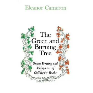 Green and Burning Tree: On the Writing and Enjoyment of Children's Books