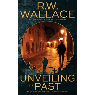 Unveiling the Past: A Ghost Detective Novel