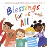 Blessings for Us All: Inspirational Messages from Faiths and Cultures Around the World