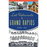 Lost Restaurants of Grand Rapids