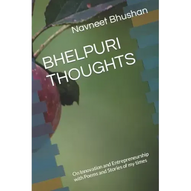 Bhelpuri Thoughts: On Innovation and Entrepreneurship with Poems and Stories of my times