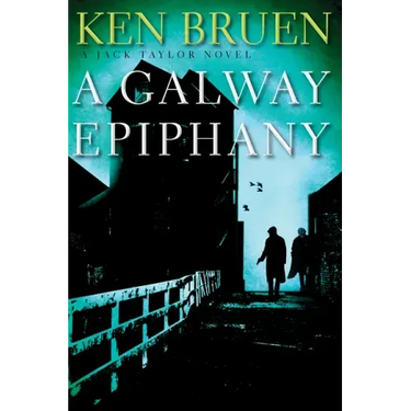 A Galway Epiphany: A Jack Taylor Novel