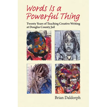 Words Is a Powerful Thing: Twenty Years of Teaching Creative Writing at Douglas County Jail
