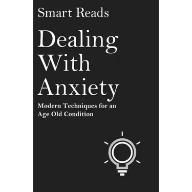Dealing With Anxiety: Modern Techniques for an Age Old Condition