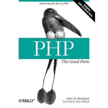 Php: The Good Parts: Delivering the Best of PHP