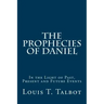 The Prophecies of Daniel: In the Light of Past, Present and Future Events