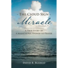 The Cloud Sign Miracle: A True Story of A Miraculous Answer to Prayer