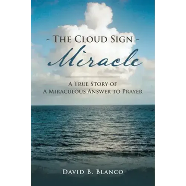 The Cloud Sign Miracle: A True Story of A Miraculous Answer to Prayer