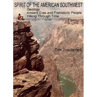 Spirit of the American Southwest: Geology / Ancient Eras and Prehistoric People / Hiking Through Time