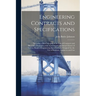 Engineering Contracts and Specifications: Including a Brief Synopsis of the Law of Contracts and Illustrative Examples of the General and Technical Cl