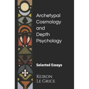 Archetypal Cosmology and Depth Psychology: Selected Essays