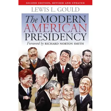 The Modern American Presidency: Second Edition, Revised and Updated