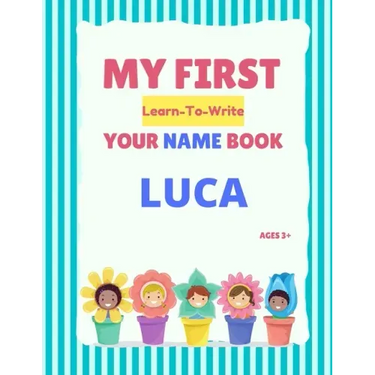 My First Learn-To-Write Your Name Book: Luca