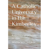 A Catholic University in the Kimberley: Reflections on a Catholic Identity