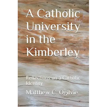 A Catholic University in the Kimberley: Reflections on a Catholic Identity