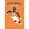 Denver Broncos Trivia Quiz Book 2: 500 More Questions On All Things Orange