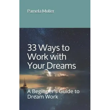 33 Ways to Work with Your Dreams: A Beginner's Guide to Dream Work