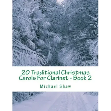 20 Traditional Christmas Carols For Clarinet - Book 2: Easy Key Series For Beginners