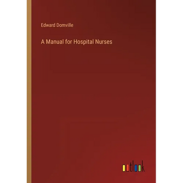A Manual for Hospital Nurses