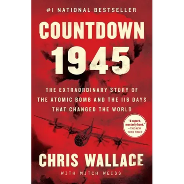 Countdown 1945: The Extraordinary Story of the Atomic Bomb and the 116 Days That Changed the World