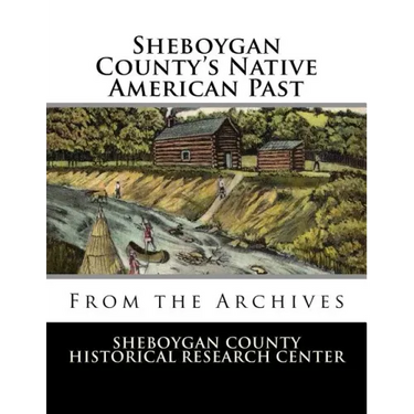 Sheboygan County's Native American Past: From the Archives